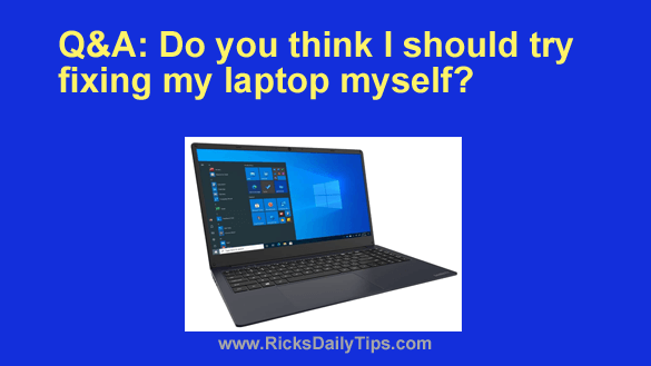 Q&A: Do you think I should try fixing my laptop myself?