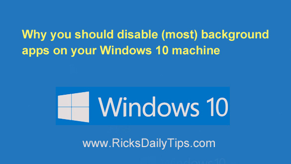 Why you should disable (most) background apps in Windows 10