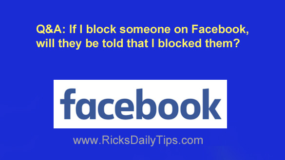 Q A Will Facebook Let Someone Know I Blocked Them 