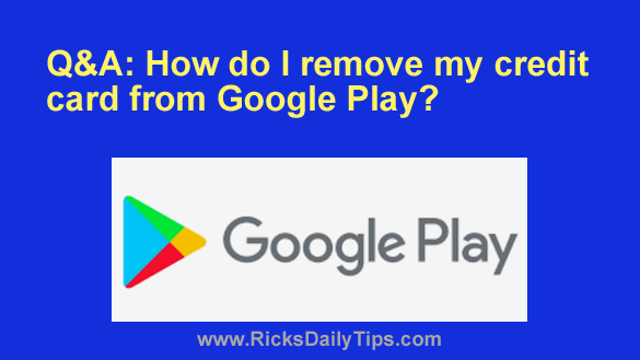 Q A How Do I Remove My Credit Card From Google Play 